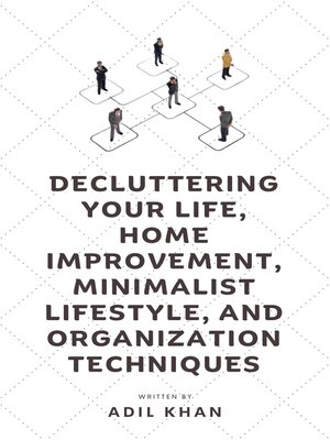 cover image of Decluttering Your Life, Home Improvement, Minimalist Lifestyle, and Organization Techniques
